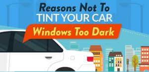 TINT YOUR CAR WINDOWS TOO DARK